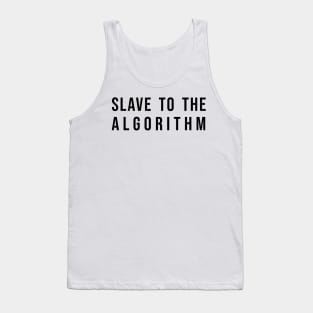 Slave To The Algorithm Tank Top